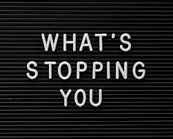 what's stopping you?